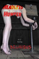 Delirious Hunter Headless Hunter Part 2 [2014,InfernalRestraints,Delirious Hunter,BDSM,Humilation,Bondage][Eng]