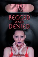 Begged and Denied [2018,Arielle Aquinas,Bondage,Humiliation,Torture][Eng]