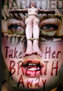 Take Her Breath Away - Riley Reyes [2017,Domination,Rope Bondage,Spanking][Eng]