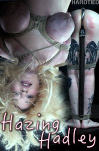 Hazing Hadley [2019,Hadley Haze,Bondage,BDSM,Torture][Eng]