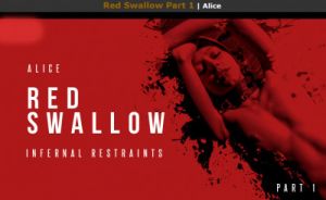 Infernalrestraints - Red Swallow Part 1 [2019,Infernalrestraints,Alice,pain,BDSM,punishment][Eng]