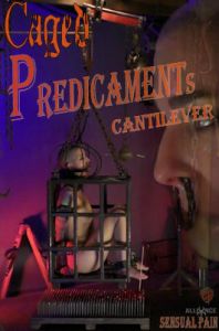 Caged Predicaments - Cantilever - Abigail Dupree,Master James [2017,Bondage,Rope,torture][Eng]