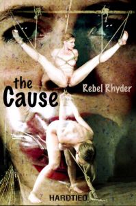 The Cause - Rebel Rhyder (2019) [2019,BDSM,Submission,Rope Bondage][Eng]