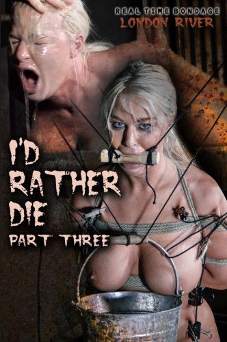 I'd Rather Die Part 3 - London River (2019) [2019,BDSM,Bondage,Rope Bondage][Eng]