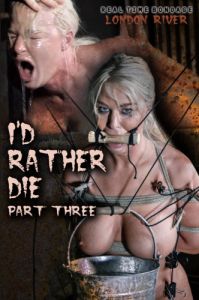 Rather Die Part 3 - London River (2019) [2019,Submission,Rope Bondage,Torture][Eng]
