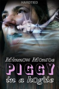 Minnow Monroe (Piggy In a Hogtie) [HardTied,Minnow Monroe,Bondage,Humiliation,Torture][Eng]