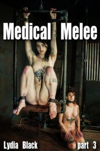 Medical Melee Part 3 [2019,Lydia Black,Whipping,BDSM,Bondage][Eng]